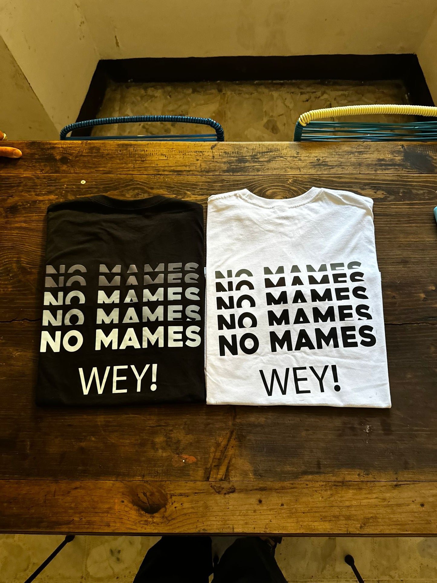 NO MAMES WEY!